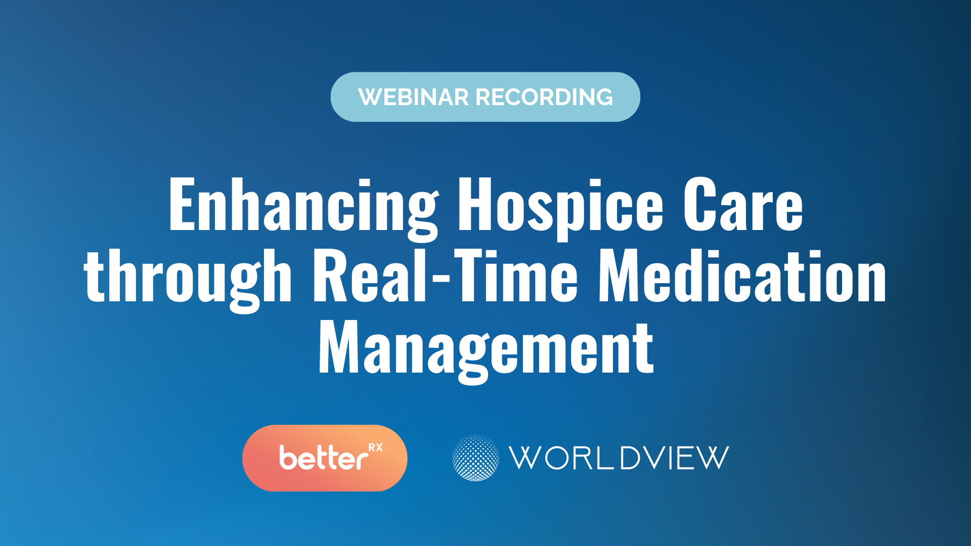 BetterRX + WorldView Webinar Recording